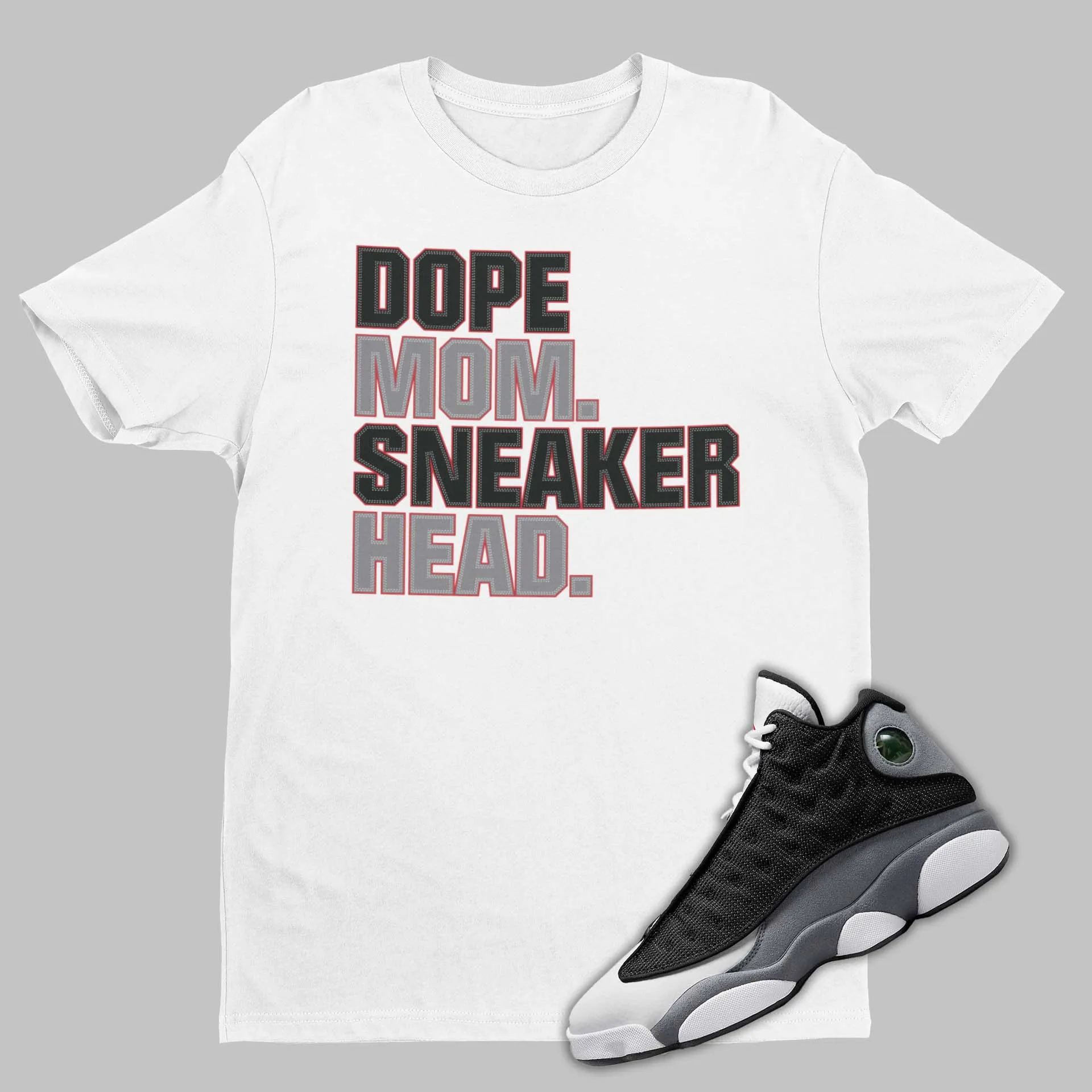 Dope Mom Sneakerhead Match for Air Jordan 13 Black Flint -T-Shirt