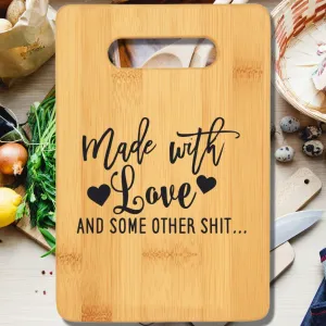 Made With Love and Some Other Shit... Cutting Board