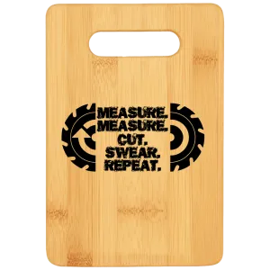 Measure Measure Cut Swear Repeat Cutting Board